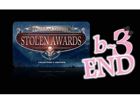 Punished Talents 2 Stolen Awards CE Bonus Ep3 The End W