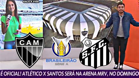 CORTES GLOBO ESPORTE GALO É OFICIAL ATLÉTICO MG X SANTOS NA ARENA DO