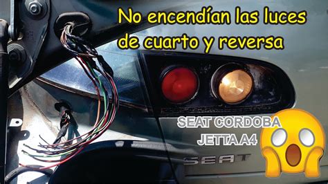 Por Que No Prenden Las Luces Traseras Del Seat Cordoba Jetta A