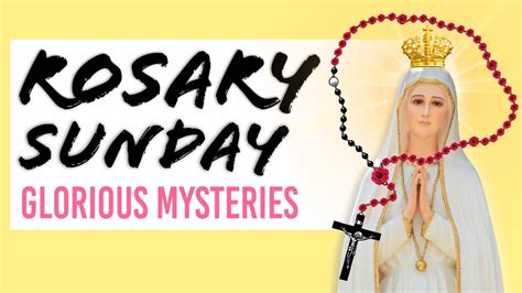 The Glorious Mysteries Of The Holy Rosary Sunday Rosary Daily