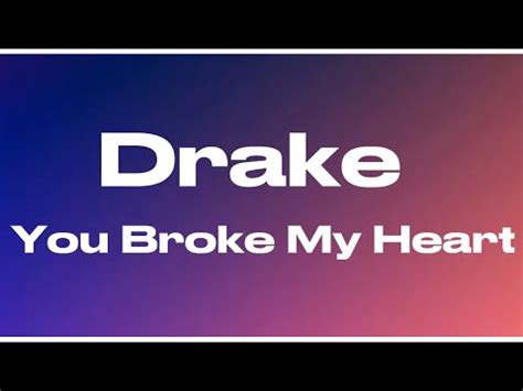 Drake You Broke My Heart Lyrics YouTube