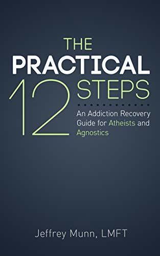 The Practical Steps An Addiction Recovery Guide For Atheists And