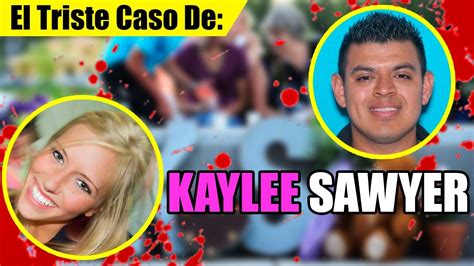 El Triste Caso De Kaylee Sawyer Youtube