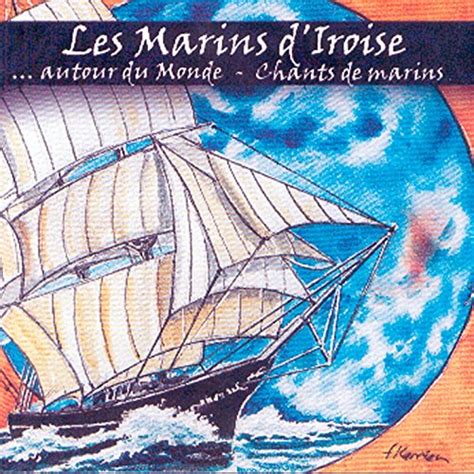 Autour Du Monde Chants De Marins Keltia Musique By Les Marins D