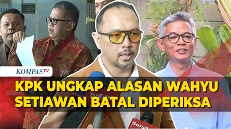 Kpk Batal Periksa Eks Komisioner Kpu Wahyu Setiawan Terkait Hasto Ini