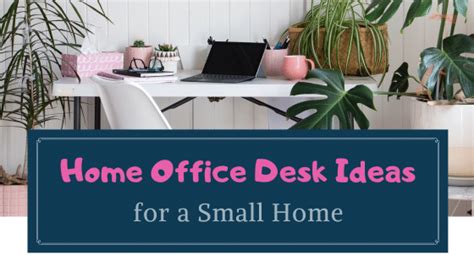 Home Office Desk Ideas To Try When You Live In A Small Home