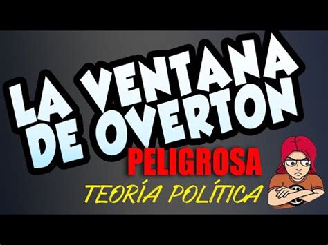 LA VENTANA DE OVERTON La técnica para cambiarnos de opinión