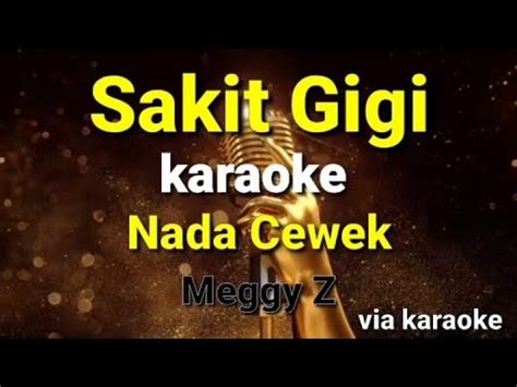 Sakit Gigi Karaoke Dangdut Nada Cewek Meggy Z Youtube