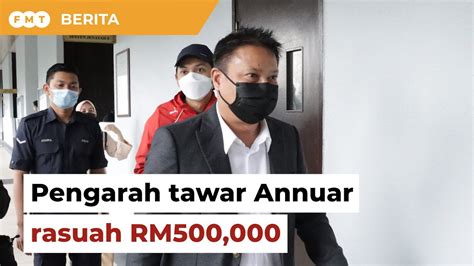 Pengarah Didakwa Tawar Rasuah Kepada Annuar Berkait Ambil Alih Menara