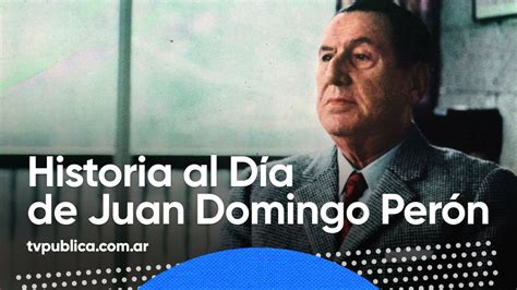 1 De Julio Muerte De Juan Domingo Perón Historia Al Día Youtube