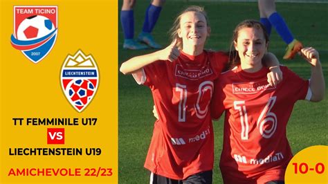 Team Ticino Femminile U17 VS Liechtenstein U19 Amichevole 22 23 YouTube