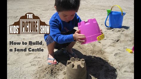 How To Build A Sand Castle The Kids Picture Show Fun And Educational