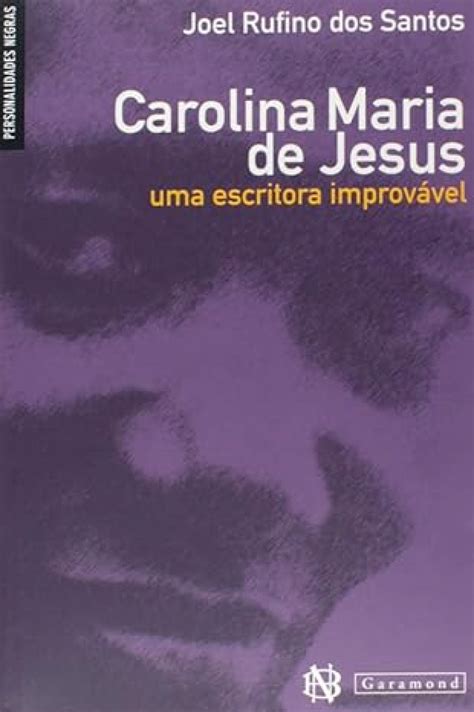 Carolina Maria De Jesus Uma Escritora Improv Vel Joel Rufino Dos