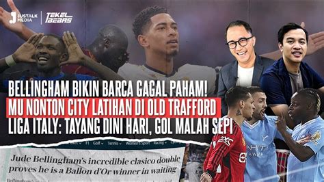 Bellingham Bikin Barca Gagal Paham Mu Nonton City Latihan Di Old