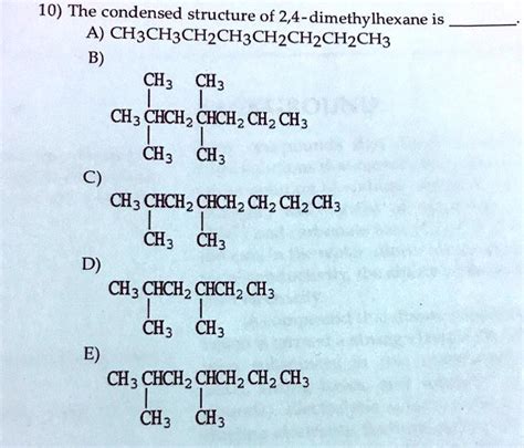 10 The Condensed Structure Of 24 Dimethylhexane Is Solvedlib