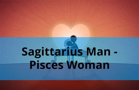 Sagittarius Man And Pisces Woman Compatibility