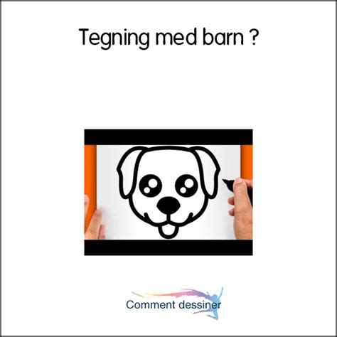 Tegning Med Barn Hvordan Tegne