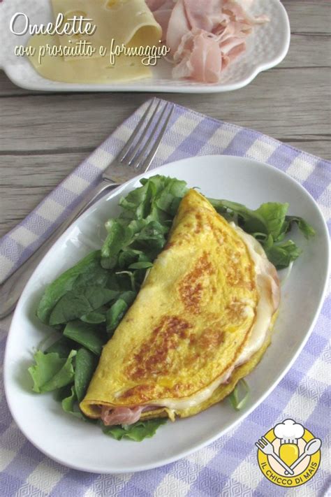 Omelette Con Prosciutto E Formaggio Trucchi E Consigli Il Chicco Di Mais