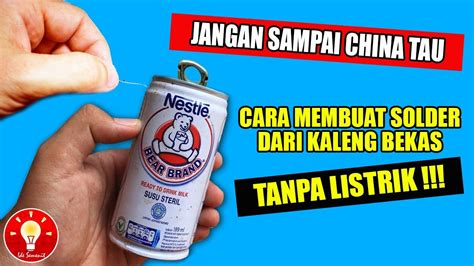 Ide Kreatif Cara Membuat Solder Dari Kaleng Bekas Tanpa Listrik