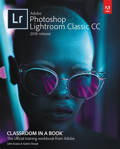 Adobe Photoshop Lightroom Classic Cc Classroom In A Book 2018 Release