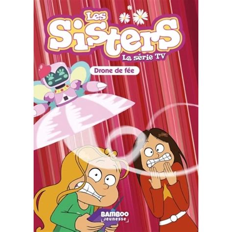 Les Sisters La Serie Tv Tome 46 Drone De Fee Poinot Florane Pas