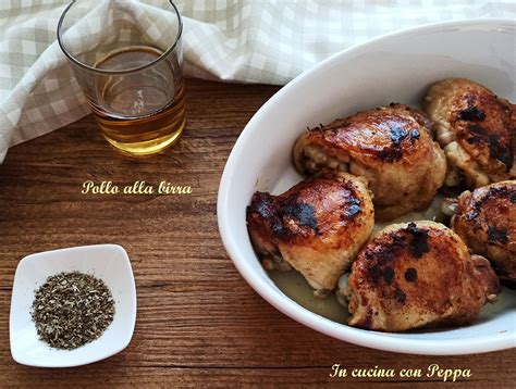 Pollo Alla Birra Ricetta Semplice Ma Saporita In Cucina Con Peppa