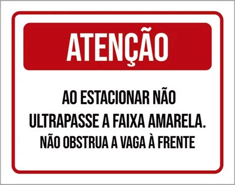 Placa Atenção Ao Estacionar Não Ultrapasse Faixa 18x23 Parcelamento