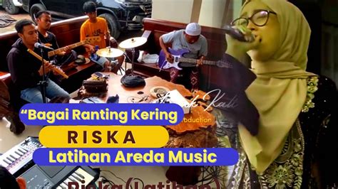 Penuh Penjiwaan Bagai Ranting Kering Risk Sesi Latihan Areda Music