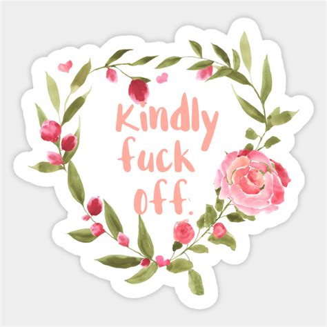 Kindly Fuck Off Fuck Sticker Teepublic