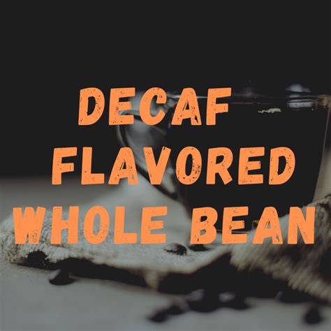 Whole Bean Decaf Flavored Coffees ⋆ Custom Roasts