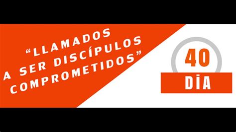 REVIVE DIA 40 LLAMADOS A SER DISCIPULOS COMPROMETIDOS IGLESIA