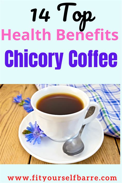 14 Top Chicory Coffee Health Benefits Fit Yourself Barre