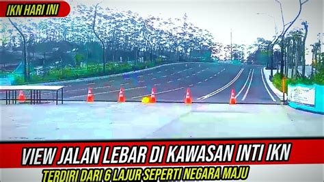 Ikn Hari Inipantauan Jalan Sumbu Kebangsaan Sudah Diaspal Terdiri