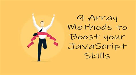 9 Must Know Array Methods To Boost Your JavaScript Skills