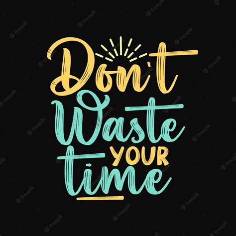 Premium Vector Dont Waste Your Time Motivational Positive Hand