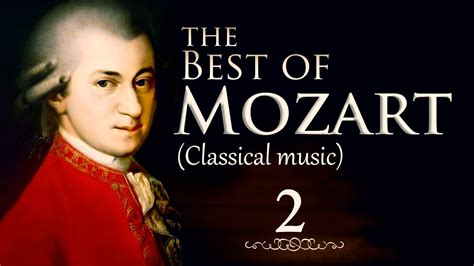 The Best Of Mozart 2 Best Classical Music Hub Youtube