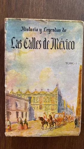 Historia Y Leyendas De Las Calles De Mexico El Libro Espa Ol Meses