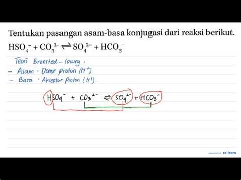 Tentukan Pasangan Asam Basa Konjugasi Dari Reaksi Berikut HSO4 CO3