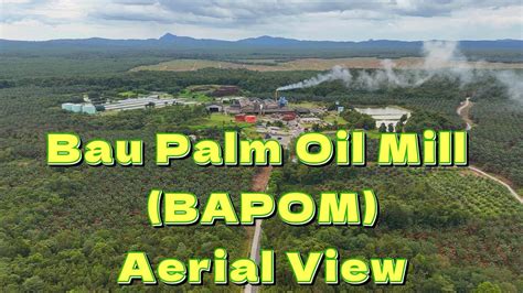 Sarawak Salcra Bau Palm Oil Mill Bapom And Pan Borneo Highways Bau