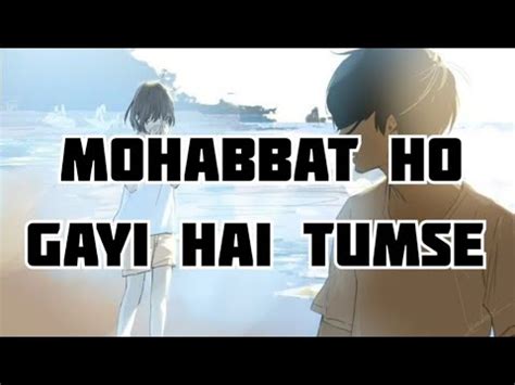 Mohabbat Ho Gayi Hai Tumse Slowed And Reverb Lofi Song Lofi Slowed