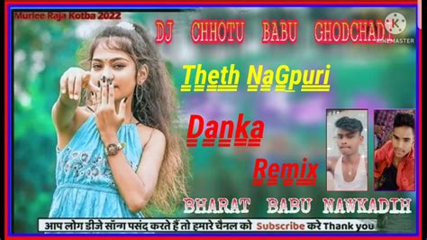 दिवाना दिवाना कर Dele Re Gori Theth Nagpuri Song Danka Remix Dj Chhotu