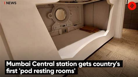 Mumbai Central Station Gets Countrys First Pod Resting Rooms The Indian