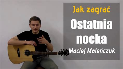 21 Jak zagrać Ostatnia nocka Maciej Maleńczuk na gitarze JakZagrac