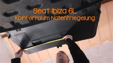 Seat Ibiza L Kofferraum Notentriegelung Youtube