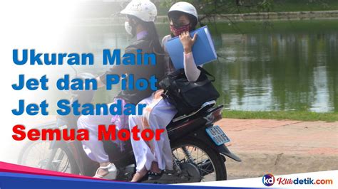 Ukuran Main Jet Dan Pilot Jet Standar Semua Motor KlikDetikCom