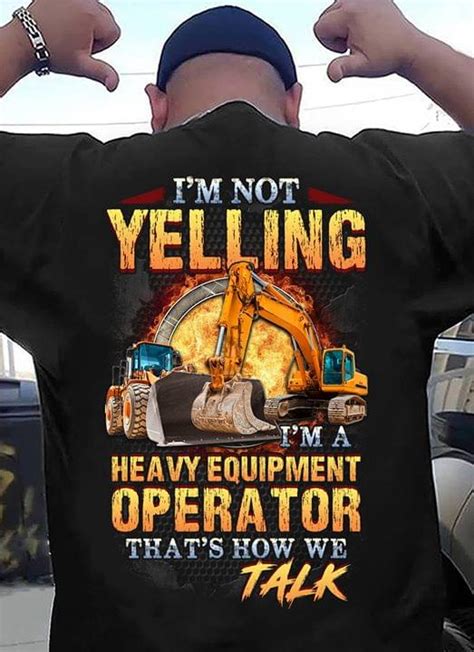 Im Not Yelling Im A Heavy Equipment Operator Shirt Teepython