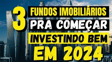 Fundos Imobili Rios Pra Come Ar Investindo Bem Em Youtube