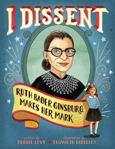 I Dissent: Ruth Bader Ginsburg Makes Her Mark by Debbie Levy | Goodreads