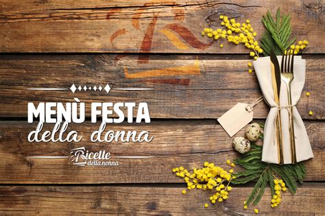 Ricette Per La Festa Della Donna Ricette Della Nonna