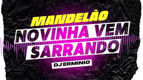 NOVINHA VEM SARRANDO MANDELÃO DJ ERMINIO YouTube